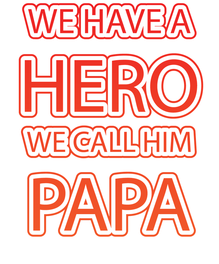 Hero We Call Him Papa Father's Day t-shirt design